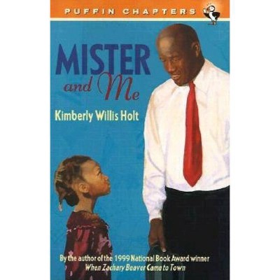 Mister and Me - (Puffin Chapters) by  Kimberly Willis Holt (Paperback)