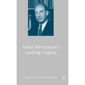 Adlai Stevenson's Lasting Legacy - by  A Liebling (Hardcover) - 1 of 1