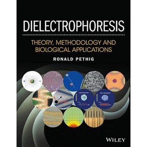 Dielectrophoresis - by  Ronald R Pethig (Hardcover) - 1 of 1