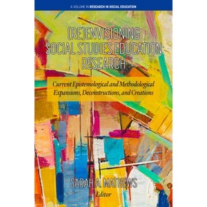 (Re)Envisioning Social Studies Education Research - (Research in Social Education) by  Sarah A Mathews (Paperback) - 1 of 1