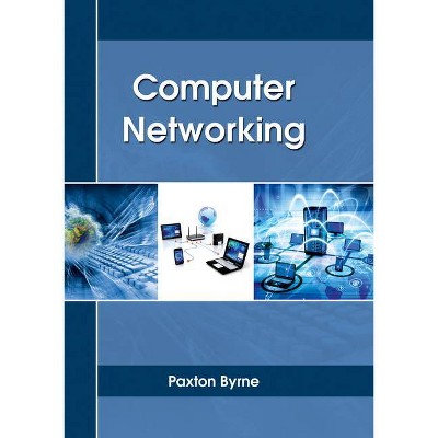 Computer Networking - by  Paxton Byrne (Hardcover)