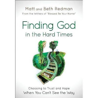 Finding God in the Hard Times - (Paperback)