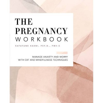 The Pregnancy Workbook - by  Katayune Kaeni (Paperback)