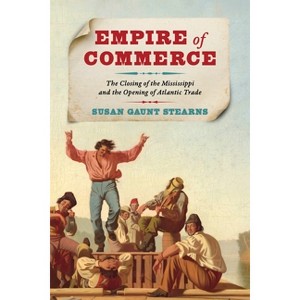 Empire of Commerce - (Jeffersonian America) by Susan Gaunt Stearns - 1 of 1