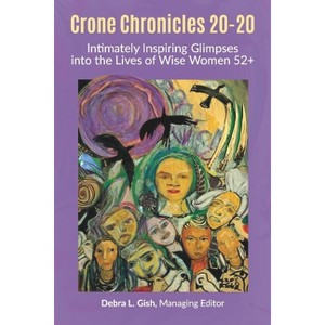 Crone Chronicles 20-20 - by  Debra L Gish (Paperback) - 1 of 1