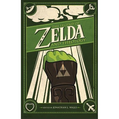 The Legend of Zelda and Theology - by  Jonathan Walls (Paperback)