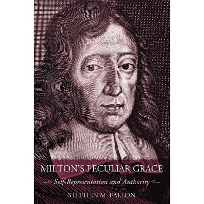 Milton's Peculiar Grace - by Stephen M Fallon