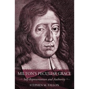 Milton's Peculiar Grace - by Stephen M Fallon - 1 of 1