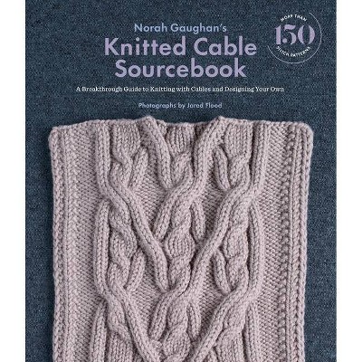 Norah Gaughan's Knitted Cable Sourcebook - (Hardcover)