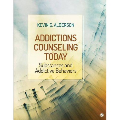 Addictions Counseling Today - by  Kevin G Alderson (Paperback)