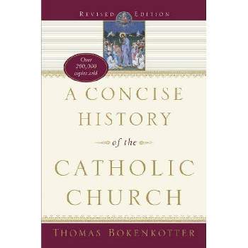 A Concise History of the Catholic Church (Revised Edition) - by  Thomas Bokenkotter (Paperback)