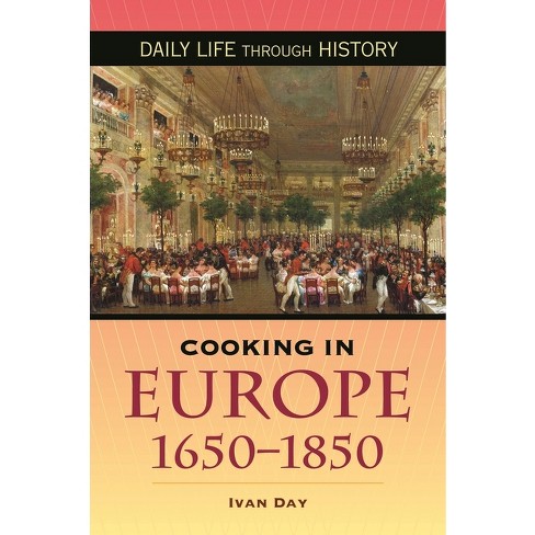 Cooking In Europe, 1650-1850 - (greenwood Press Daily Life Through 