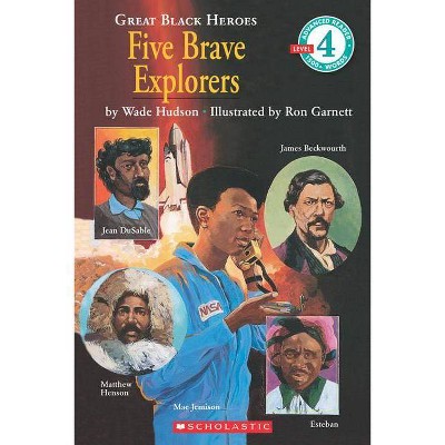 Five Brave Explorers (Scholastic Reader, Level 4) - by  Wade Hudson (Paperback)