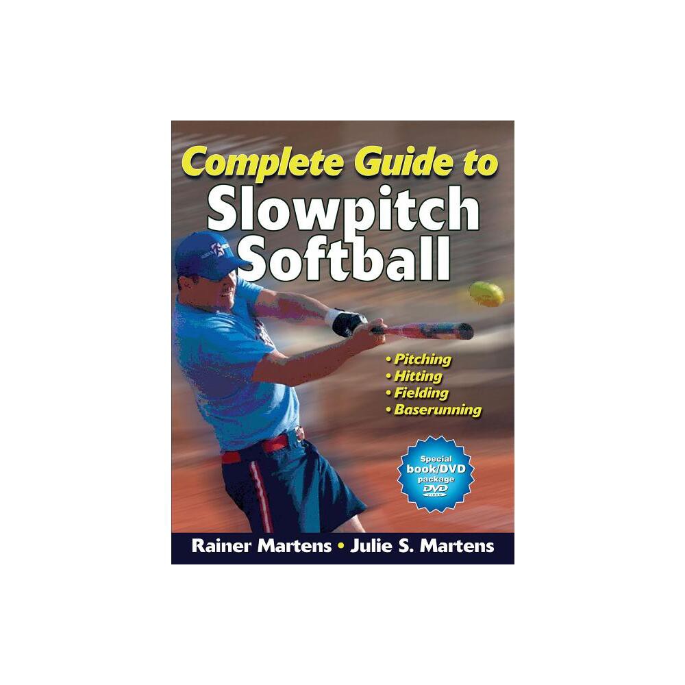 Complete Guide to Slowpitch Softball - by Rainer Martens & Julie Martens (Mixed Media Product)