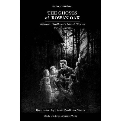 The Ghosts of Rowan Oak - 2nd Edition by  Dean Faulkner Wells (Paperback)