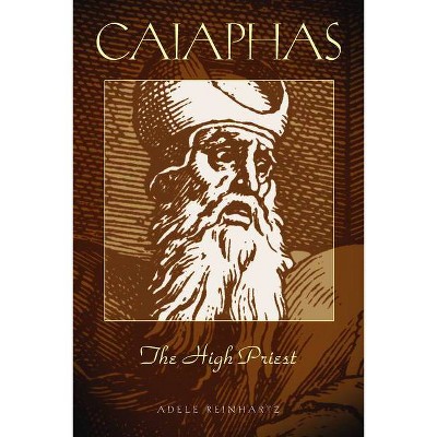 Caiaphas The High Priest - (Studies on Personalities of the New Testament) by  Adele Reinhartz (Paperback)