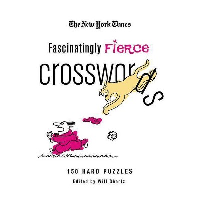 The New York Times Fascinatingly Fierce Crosswords - (New York Times Crossword Puzzles) by  Will Shortz (Paperback)