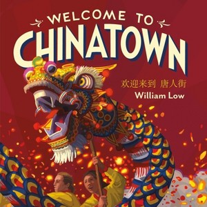 Welcome to Chinatown - by  William Low (Board Book) - 1 of 1