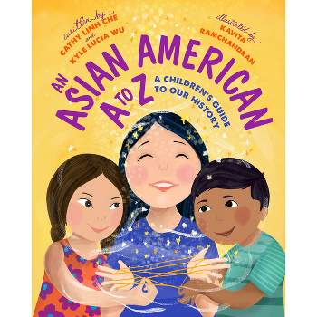 An Asian American A to Z - by  Cathy Linh Che & Kyle Lucia Wu (Hardcover)