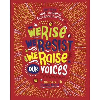 We Rise, We Resist, We Raise Our Voices - by  Wade Hudson & Cheryl Willis Hudson (Paperback)