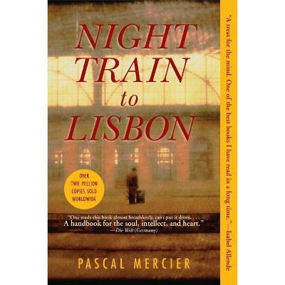 Night Train to Lisbon - by  Pascal Mercier (Paperback)