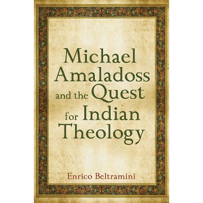 Michael Amaladoss and the Quest for Indian Theology - by  Enrico Beltramini (Paperback)
