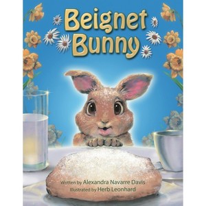 Beignet Bunny - by  Alexandra Navarre Davis (Hardcover) - 1 of 1