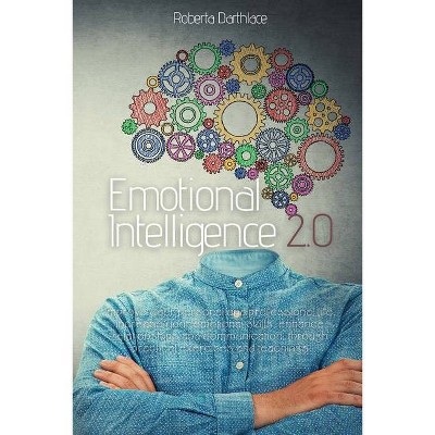 Emotional Intelligence 2.0 - by  Roberta Darthlace (Paperback)