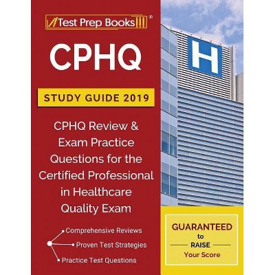 CPHQ Study Guide 2019 - by  Test Prep Books 2018 & 2019 Team (Paperback)