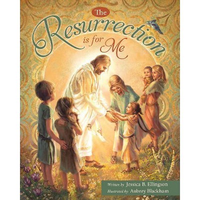 The Resurrection Is for Me - by  Jessica Ellingson (Hardcover)