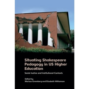 Situating Shakespeare Pedagogy in Us Higher Education - by Marissa Greenberg & Elizabeth Williamson - 1 of 1