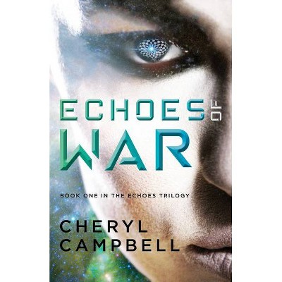 Echoes of War - (Echoes Trilogy) by  Cheryl Campbell (Paperback)