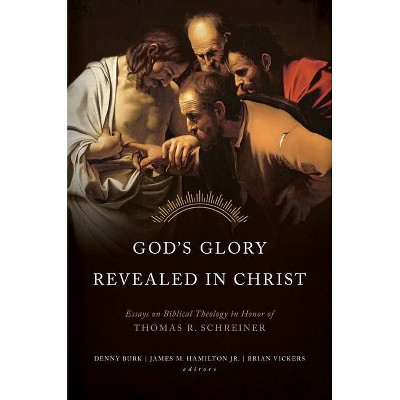 God's Glory Revealed in Christ - by  James Hamilton & Denny Burk & Brian J Vickers (Hardcover)