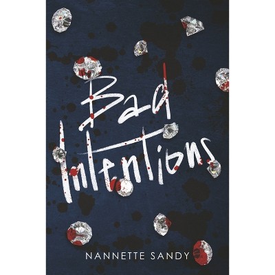 Bad Intentions - by  Nannette Sandy (Paperback)