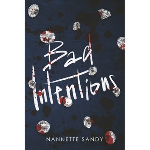 Bad Intentions - by  Nannette Sandy (Paperback) - 1 of 1