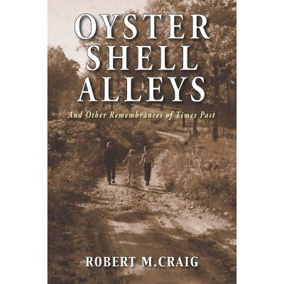 Oyster Shell Alleys - by  Robert M Craig (Paperback)