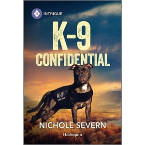 K-9 Confidential - (New Mexico Guard Dogs) by  Nichole Severn (Paperback) - 1 of 1