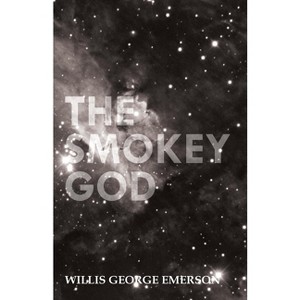 The Smokey God - by  Willis George Emerson (Paperback) - 1 of 1