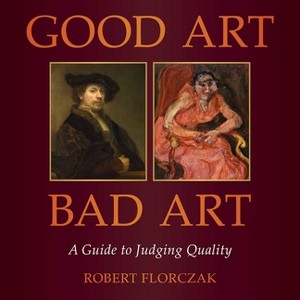 Good Art/Bad Art - by  Robert Florczak (Hardcover) - 1 of 1