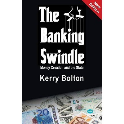 The Banking Swindle - by  Kerry Bolton (Paperback)