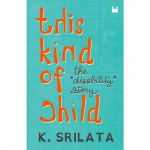 This Kind of Child - by  K Srilata (Paperback) - 1 of 1