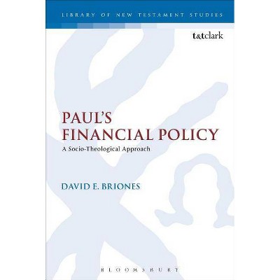 Paul's Financial Policy - (Library of New Testament Studies) by  David E Briones (Paperback)