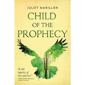 Child of the Prophecy - (Sevenwaters Trilogy) by  Juliet Marillier (Paperback)