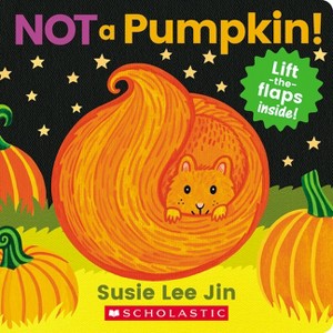 Not a Pumpkin! (a Lift-The-Flap Book) - by  Susie Lee Jin (Board Book) - 1 of 1