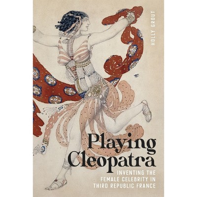 Playing Cleopatra - by  Holly Grout (Hardcover)
