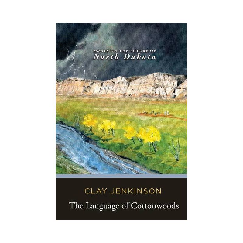 The Language of Cottonwoods - by Clay Jenkinson, 1 of 2