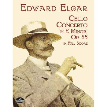 Cello Concerto in E Minor in Full Score - (Dover Orchestral Music Scores) by  Edward Elgar (Paperback)