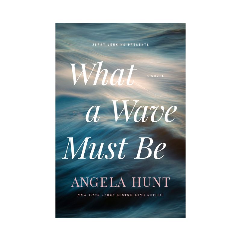 What a Wave Must Be - by Angela Hunt, 1 of 2