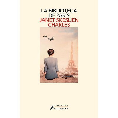 La Biblioteca de París / The Paris Library - by  Janet Skeslien Charles (Paperback)