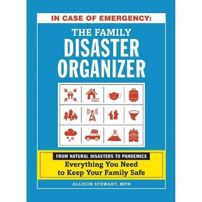 In Case of Emergency: The Family Disaster Organizer - by  Allison Stewart (Hardcover)